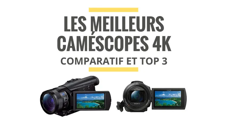 Les meilleurs caméscopes 4K / Full HD : comparatif